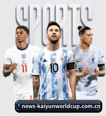 news-kaiyunworldcup.com.cn五大内容板块,覆盖赛事直播与实时比分